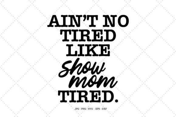 Ain't No Tired Like Show Mom Tired – A Real Designer's Take