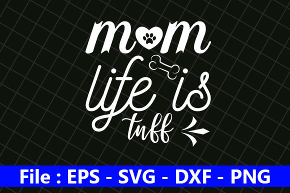 Dog Quotes Design: Mom Life is Tuff Review