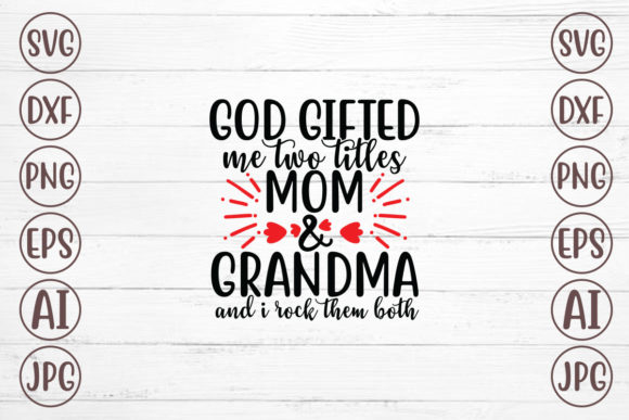 God Gifted Me Two Titles Mom and Grandma