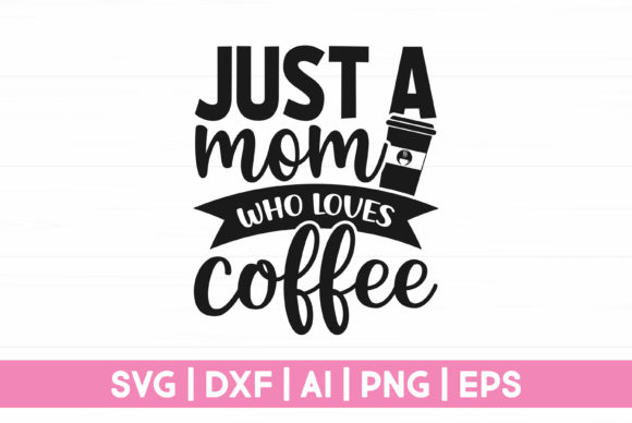 Just a Mom Who Loves Coffee