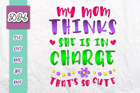 My Mom Thinks She is in Charge Print Cut Review