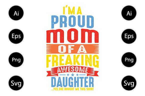 Proud Mom of a Freaking Awesome Daughter